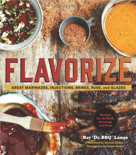 Flavorize: Great Marinades, Injections, Brines, Rubs, and Glazes