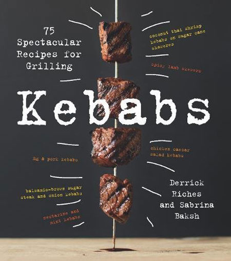 Kebabs: 75 Spectacular Recipes for Grilling